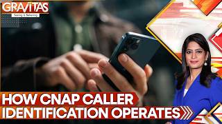 India Mandates CNAP Caller ID: Mandatory ID To Help Users Identify Fraudulent Calls | Gravitas