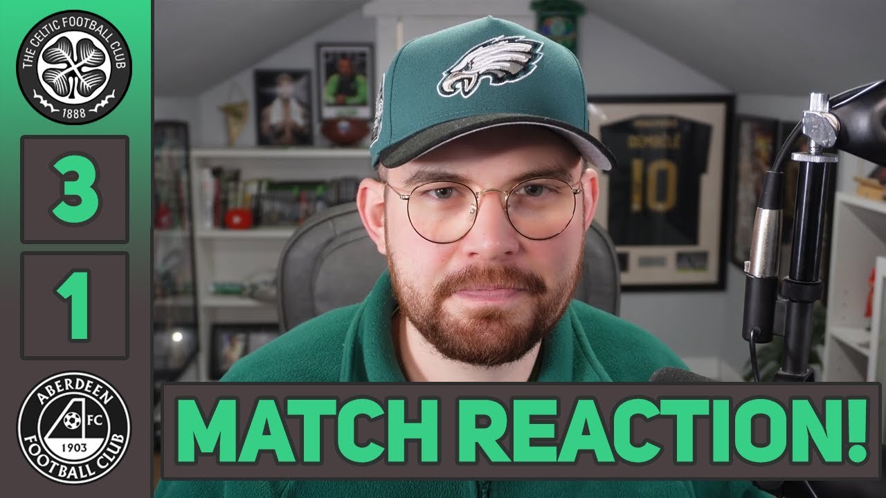 GOT WHAT WE DESERVED! | Celtic 3-1 Aberdeen | MATCH REACTION!