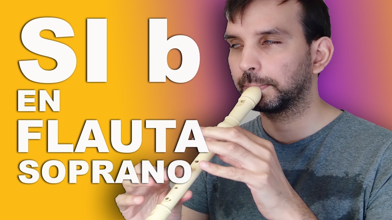 La nota Si bemol en Flauta soprano