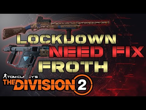 Froth and Lockdown are Broken | Tom Clancy's The Division 2