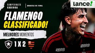 BOTAFOGO 1 X 2 FLAMENGO | MELHORES MOMENTOS | QUARTAS DE FINAL | CAMPEONATO CARIOCA