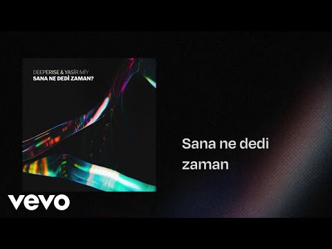 Deeperise, Yasir Miy - Sana Ne Dedi Zaman (Lyric Video)