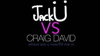 Where Are Ü Now/Fill Me In (XVXZ MASHUP) - Jack Ü/Craig David