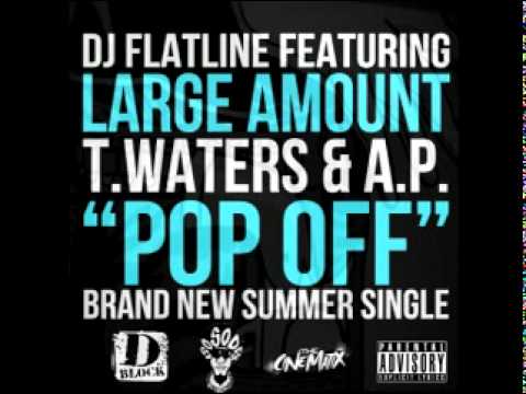 DJ Flatline Ft. Large Amount, T. Waters & A.P "Pop Off"