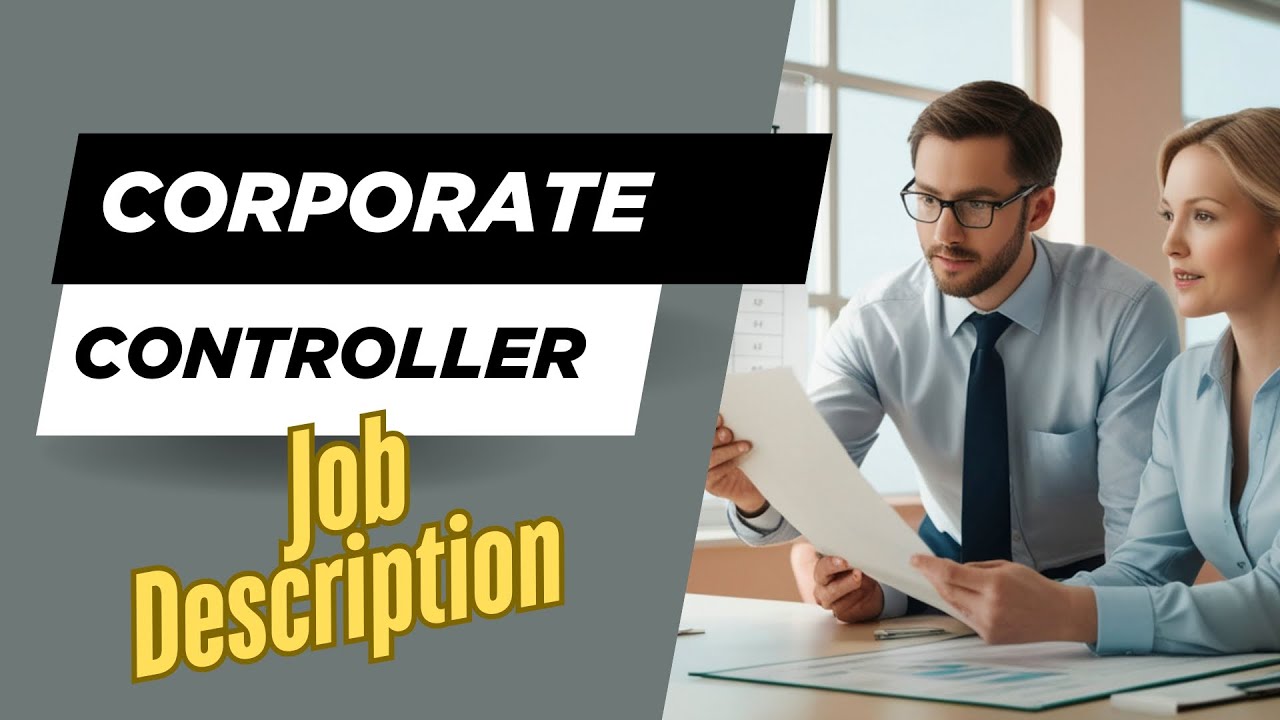 Job description of Corporate Controller - Role, Responsibilities & Skills