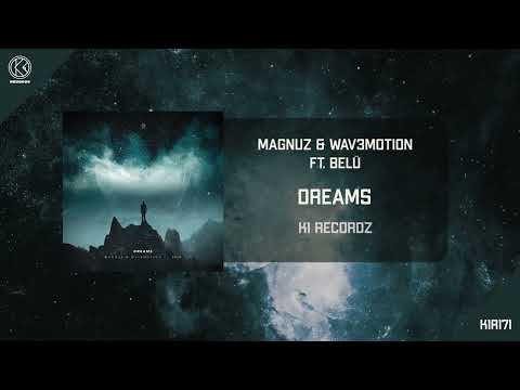Magnuz & Wav3motion Ft. Belü - Dreams [K1R171]
