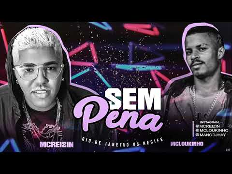 MC REIZIN E MC LOUKINHO - SEM PENA - MÚSICA NOVA