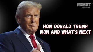 How Donald Trump won and what's next | Reset with Sasha-Ann Simons