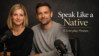 15 Everyday English Phrases to Sound Like a Native Speaker