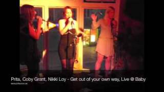 Prita, Coby Grant, Nikki Loy - Get out  of your own way, Live @ Baby Simple Oxford