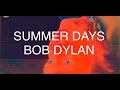 SUMMER DAYS. BOB DYLAN