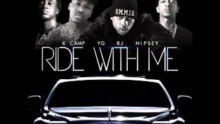 RJ - Ride With Me Remix Feat. YG, Nipsey Hussle, &amp; K Camp