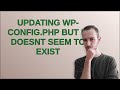 Wordpress Updating Wp Config Php But It Doesnt Seem To Exist