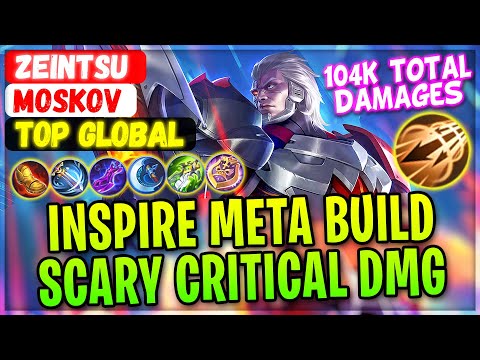 Inspire Meta Moskov, Scary Critical Damage [ Top Global Moskov ] Zeintsu - Mobile Legends Build