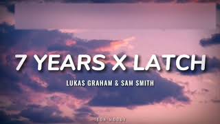 Lukas Graham &amp; Sam Smith - 7 Years X Latch (Lyrics) TikTok Version