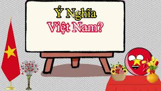 Ý Nghĩa tên nước Việt Nam có thể bạn hiểu sai. #vietnam #countryballs #ýnghĩa
