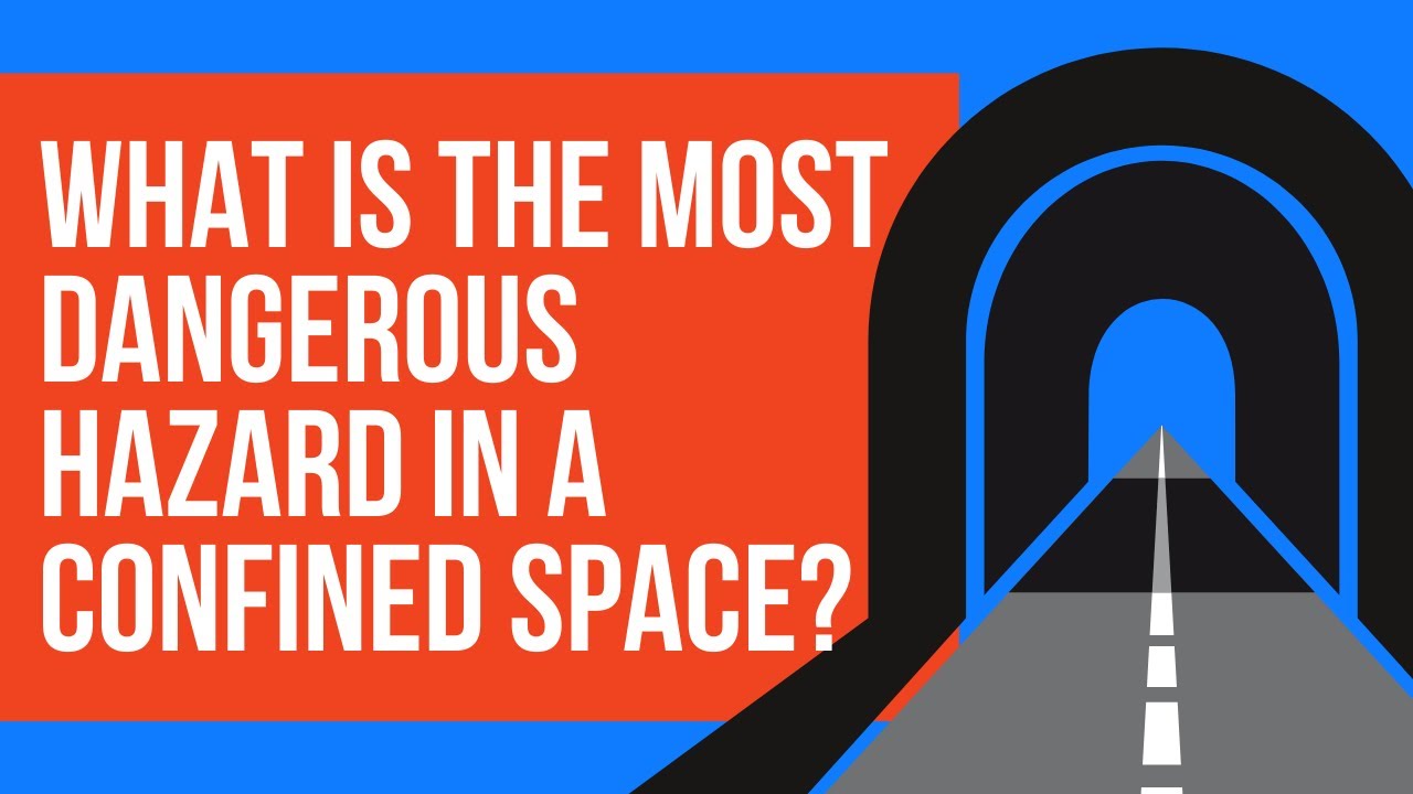 EHS Training: What is the most dangerous hazard in a confined space?