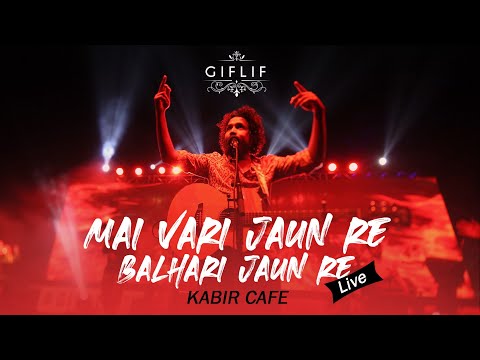 Main Vari Jaun Re Balhari Jaun Re |  | Neeraj Arya's Kabir Cafe | GIFLIF