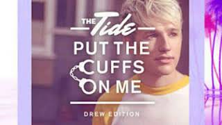The Tide - Put The Cuffs On Me (Drew Edition) (Audio)