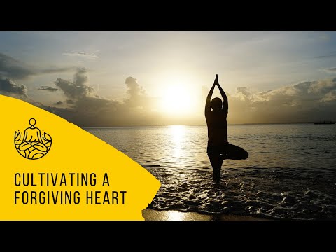 Cultivating a Forgiving Heart: Guided Meditation - Radical Acceptance