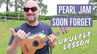 How to Play &quot;Soon Forget&quot; by Pearl Jam | Eddie Vedder Ukulele Lesson