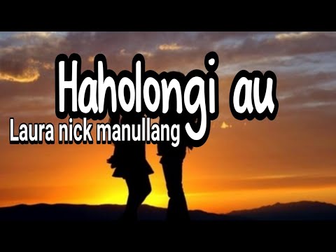 Lirik lagu batak haholongi au || Laura Nick Manullang