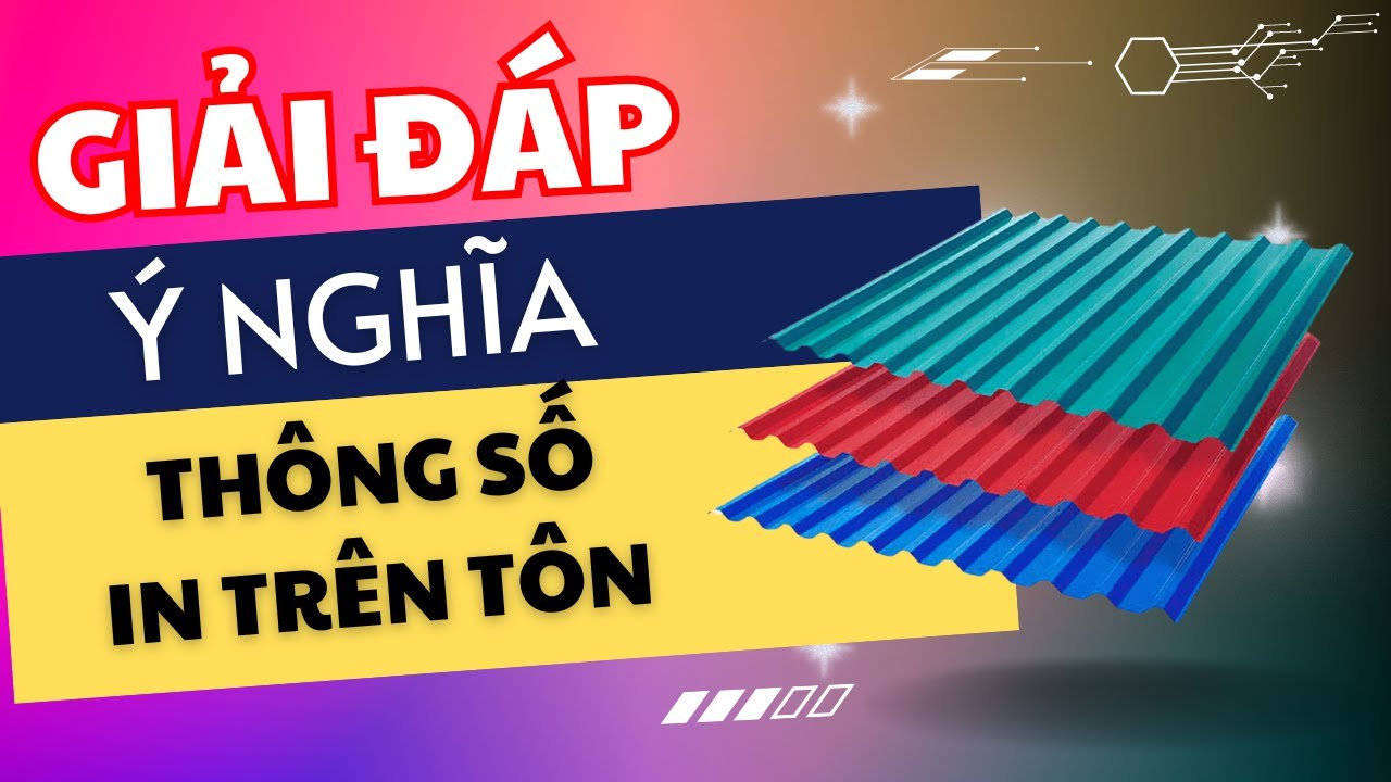 Giải đáp ý nghĩa của các THÔNG SỐ in trên TÔN LỢP MÁI l Anh Hưng Thép