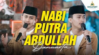 Download lagu Danuarta - NABI PUTRA ABDULLAH - Sholawat Everywhere mp3