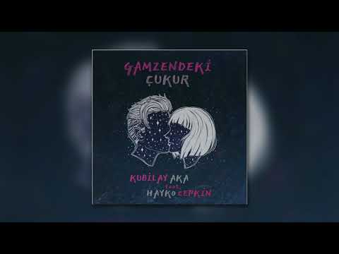 Kubilay Aka feat.  Hayko Cepkin - Gamzendeki Çukur