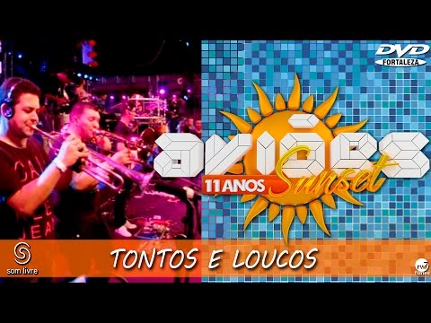 Xand Avião - Aviões do Forró - DVD Sun Set 11 anos - TONTOS E LOUCOS