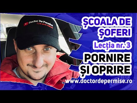 Școala de șoferi - lecția nr.3 - pornire și oprire
