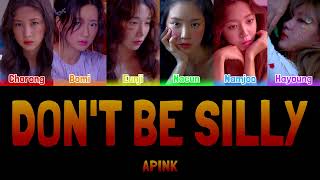 APINK - DON'T BE SILLY [Colour Coded Lyrics Han/Rom/Eng]