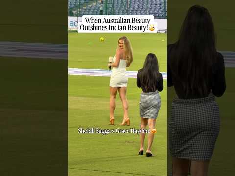 Shefali Bagga vs Grace Hayden | Australian Beauty Outshined Indian Beauty 🏏🫪