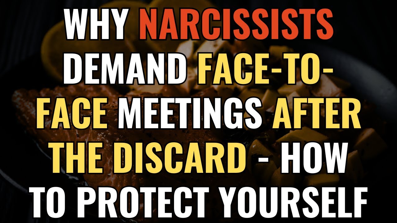 Why Narcissists Demand Face-to-Face Meetings After the Discard - How to Protect Yourself | NPD