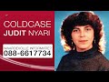 Wat zijn de missende puzzelstukjes in de zaak van Judit Nyari?