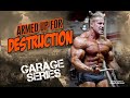 GARAGE SERIES-ARMED UP FOR DESTRUCTION!