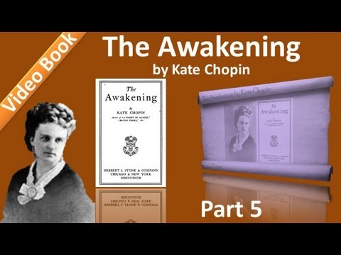 , title : 'Part 5 - Chs 21-25 - The Awakening by Kate Chopin'