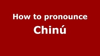 How to pronounce Chinú