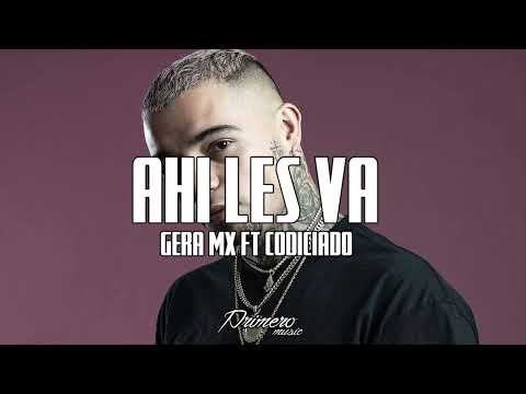 Ahí Les Va - Gera MX Ft Grupo Codiciado