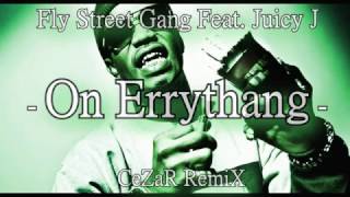 Fly Street Gang Feat. Juicy J - On Errythang | CeZaR RemiX |
