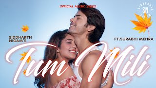 Tum Mili - Full video song I Siddharth Nigam I Sur