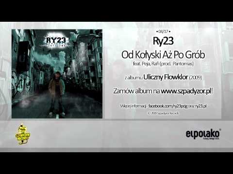 04. Ry23 - Od Kołyski Aż Po Grób feat. Peja, Rafi (prod. Pantomas)