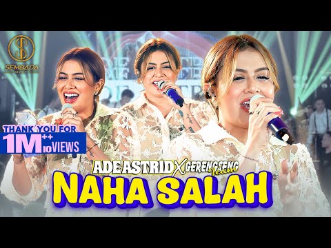 ADE ASTRID X GERENGSENG TEAM - NAHA SALAH (OFFICIAL LIVE MUSIC VIDEO)