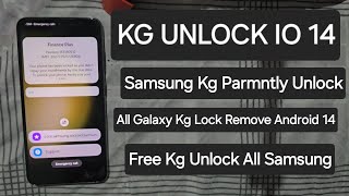 Samsung S23 Fe KG Unlock Android 14 / Samsung S23 Kg Parmntly Unlock Free Tool Reset Update 100%
