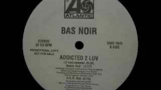 Bas Noir - Addicted 2 Luv (D.S.R. Dub)