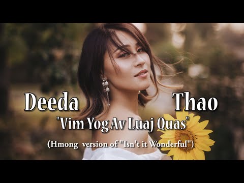 "Vim Yog Av Luaj Quas" - Deeda Thao (Hmong version of "Isn't It Wonderful)