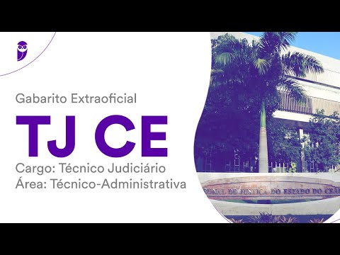 Gabarito Extraoficial TJ CE – Técnico Judiciário – Área: Técnico-Administrativa