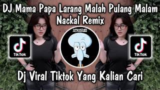 Download lagu DJ MAMA PAPA LARANG COMING HOME NIGHT | DJ NACKAL NAUFAL SYACHREZA VIRAL TIKTOK REMIX NEW 2026 ❗❗❗ mp3