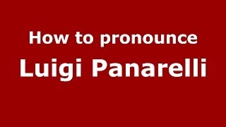 How to pronounce Luigi Panarelli