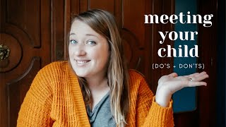 Meeting Your Adoptive Child for the First Time! | Advice for Adoptive Parents